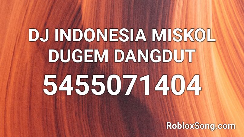 DJ INDONESIA MISKOL DUGEM DANGDUT Roblox ID