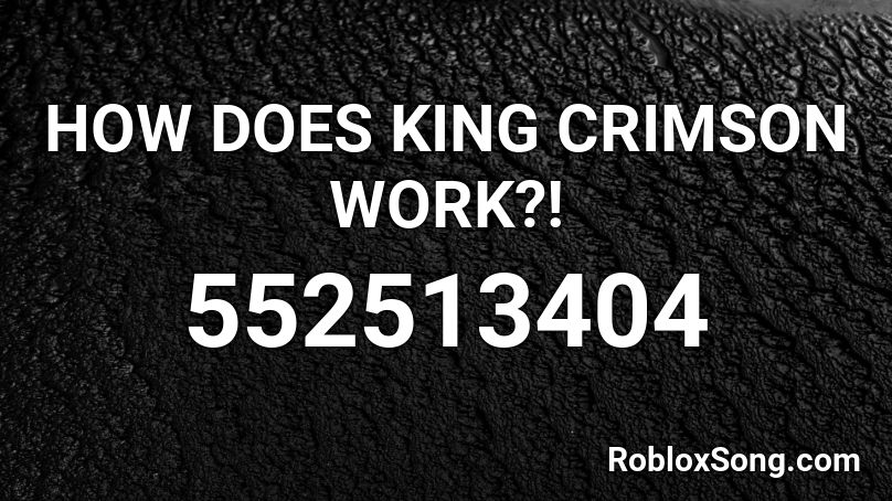 HOW DOES KING CRIMSON WORK?! Roblox ID
