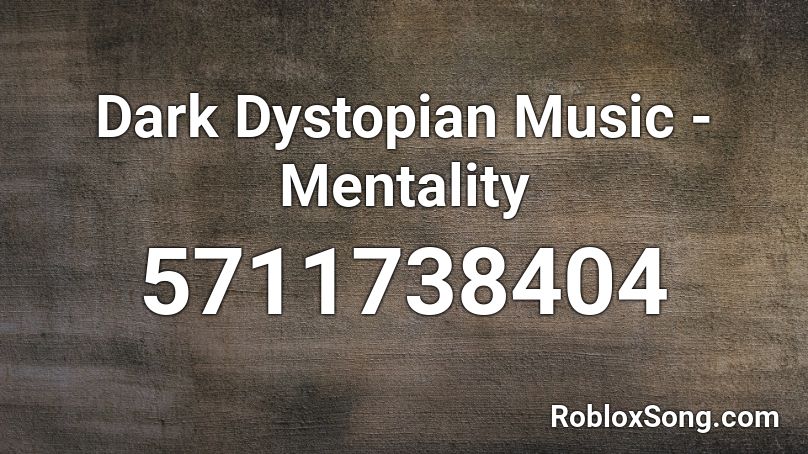 Dark Dystopian Music - Mentality Roblox ID