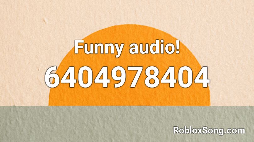 Funny audio! Roblox ID