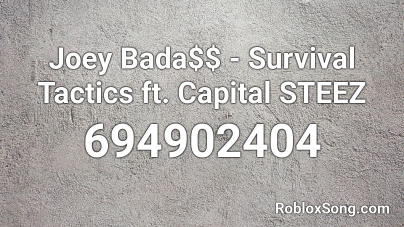 Joey Bada$$ - Survival Tactics ft. Capital STEEZ Roblox ID