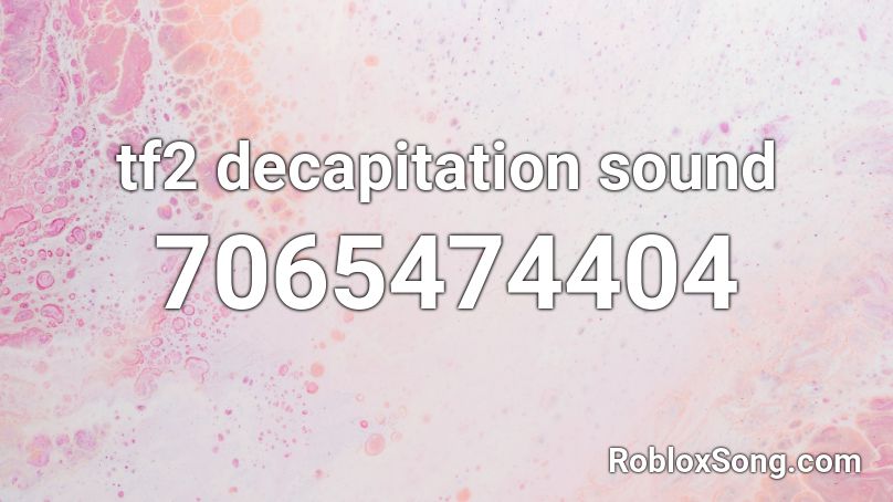 tf2 decapitation sound Roblox ID