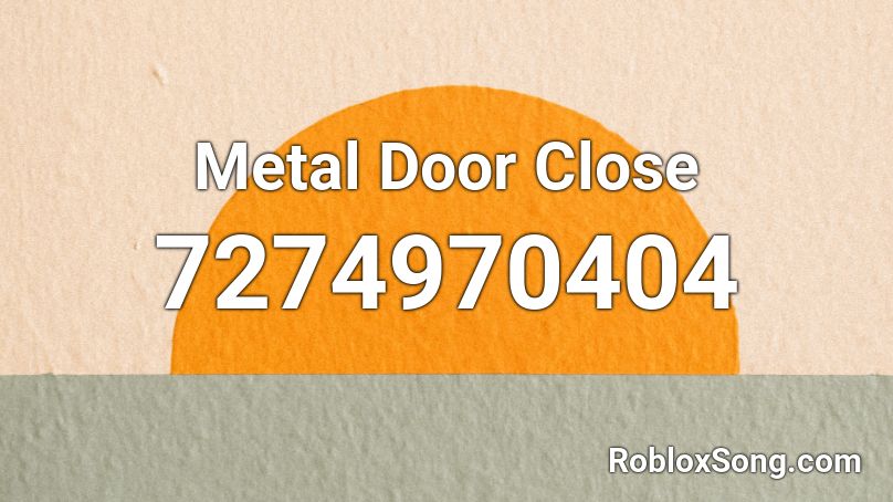 Metal Door Close Roblox ID