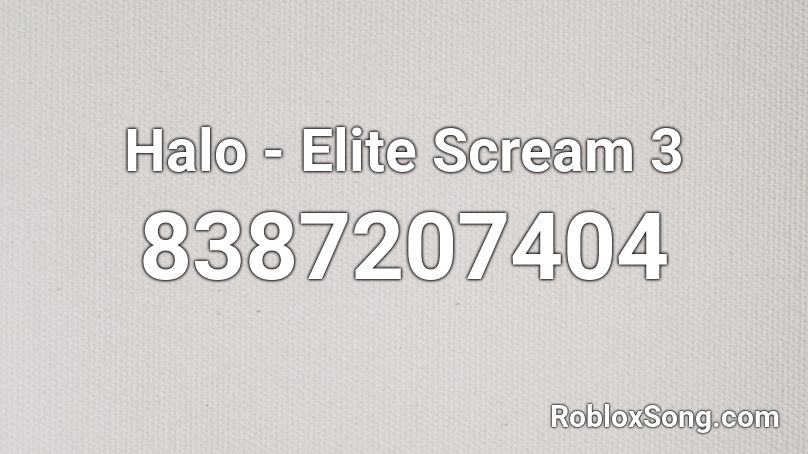 Halo - Elite Scream 3 Roblox ID