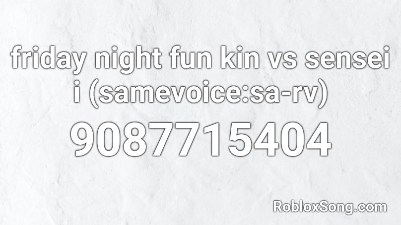 friday night fun kin vs sensei i (samevoice:sa-rv) Roblox ID