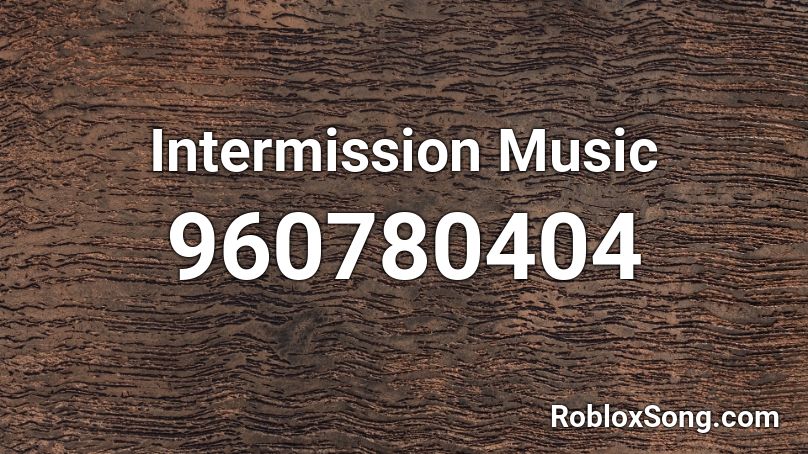 Intermission Music Roblox ID
