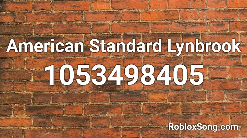 American Standard Lynbrook Roblox ID