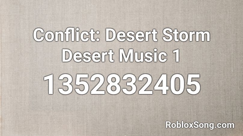 Conflict: Desert Storm Desert Music 1 Roblox ID