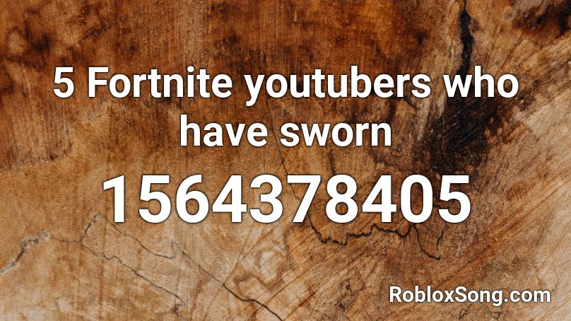 5 Fortnite youtubers who have sworn Roblox ID