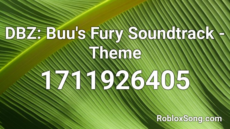 DBZ: Buu's Fury Soundtrack - Theme Roblox ID