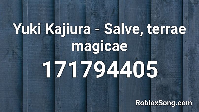 Yuki Kajiura - Salve, terrae magicae Roblox ID