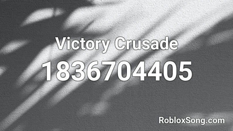 Victory Crusade Roblox ID