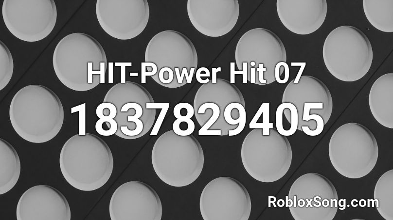 HIT-Power Hit 07 Roblox ID