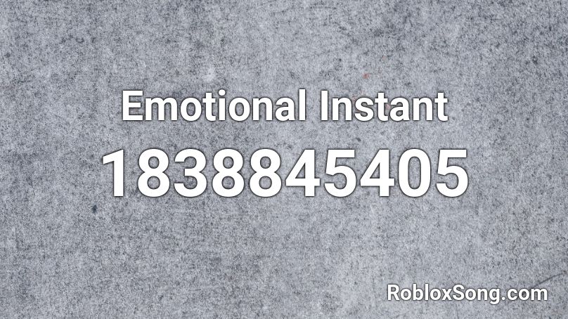 Emotional Instant Roblox ID