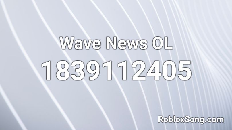 Wave News OL Roblox ID