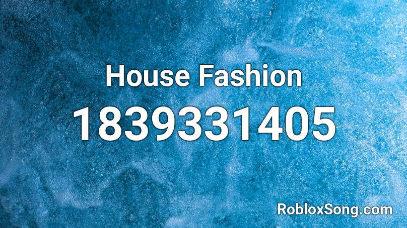 House Fashion Roblox ID