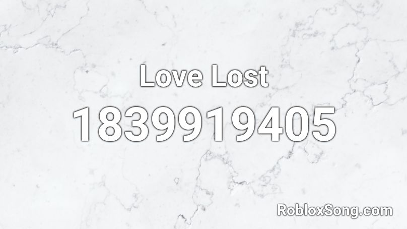 Love Lost Roblox ID