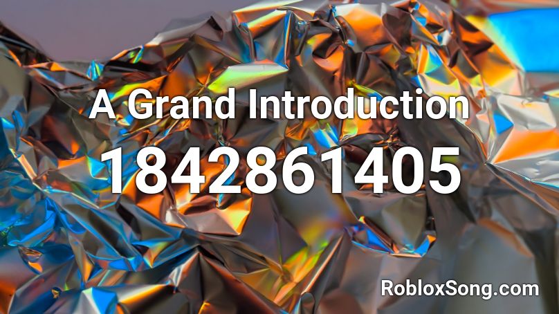 A Grand Introduction Roblox ID