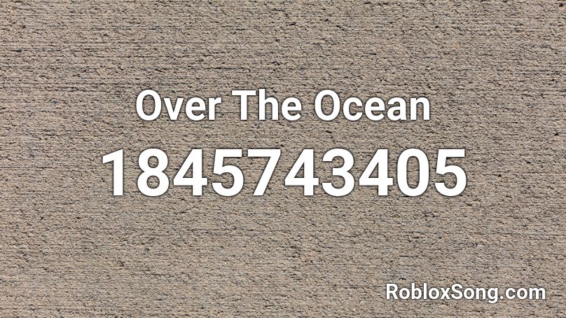 Over The Ocean Roblox ID