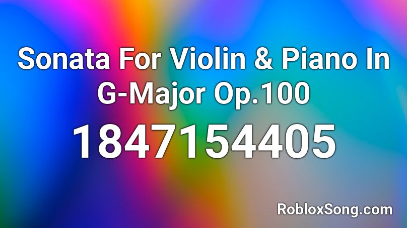 Sonata For Violin & Piano In G-Major Op.100 Roblox ID