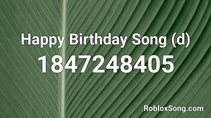 Happy Birthday Song (d) Roblox ID