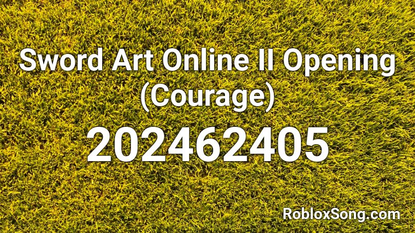 Sword Art Online II Opening (Courage) Roblox ID