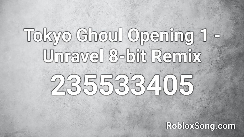 Tokyo Ghoul Opening 1 Unravel 8 Bit Remix Roblox Id Roblox Music Codes - tokyo ghoul unravel roblox id