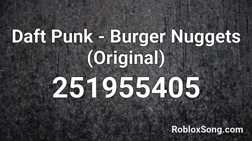 Daft Punk - Burger Nuggets (Original) Roblox ID