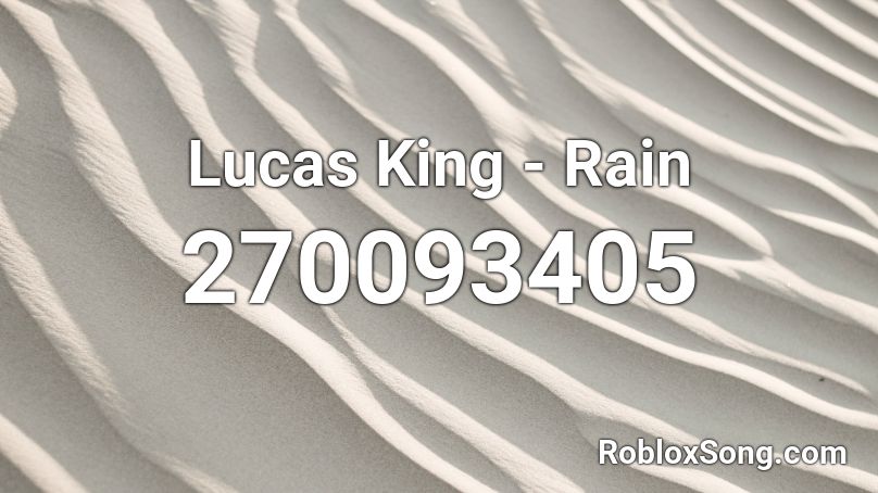 Lucas King - Rain Roblox ID