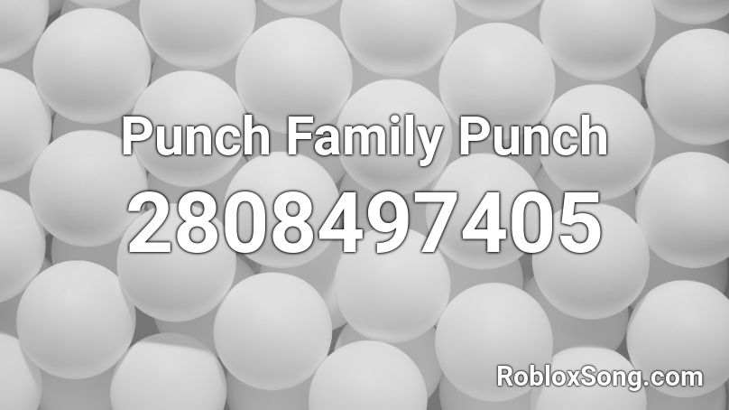 Punch Family Punch Roblox ID