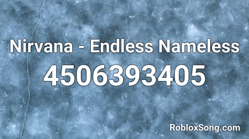Nirvana Endless Nameless Roblox Id Roblox Music Codes - codes for nameless planet roblox