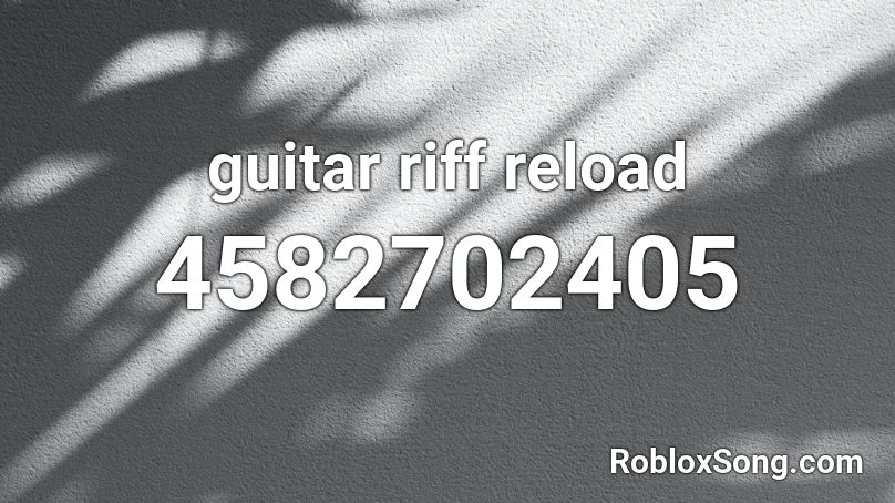 guitar riff reload Roblox ID
