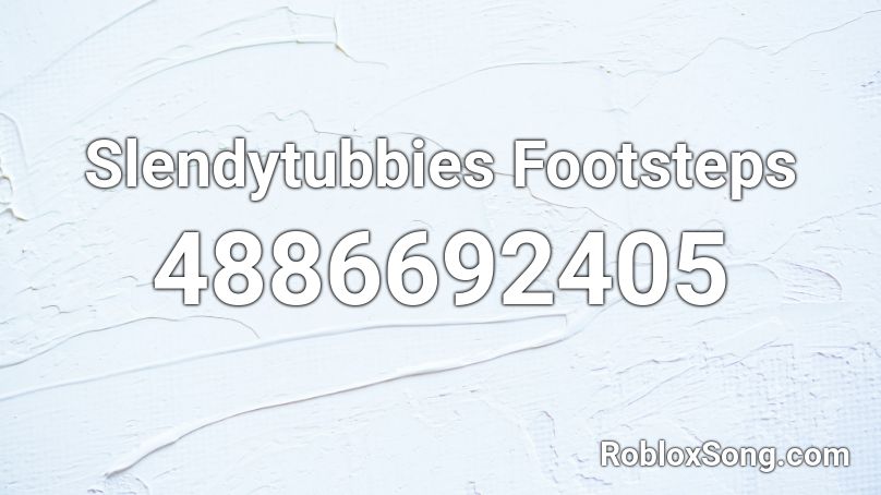 Slendytubbies Footsteps Roblox ID