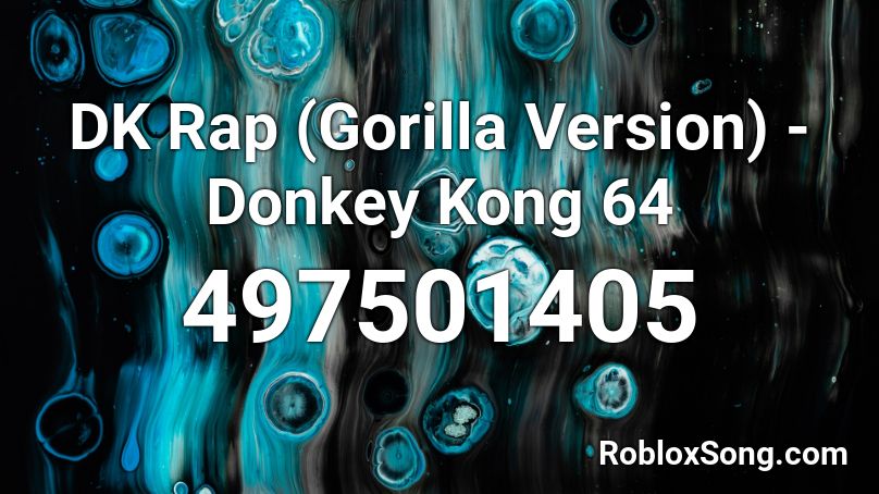 DK Rap (Gorilla Version) - Donkey Kong 64  Roblox ID