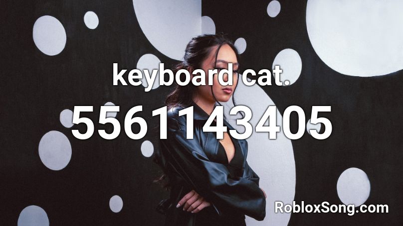 Keyboard Cat Roblox Id Roblox Music Codes - roblox keyboard cat song id