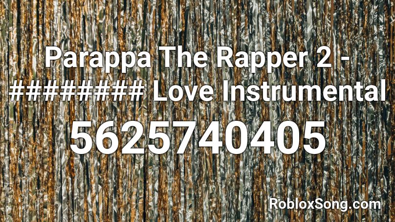 Parappa The Rapper 2 - ######## Love Instrumental Roblox ID