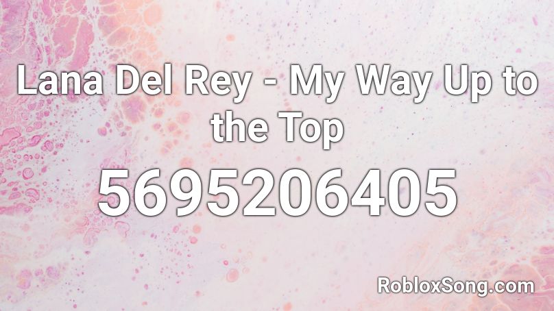 Lana Del Rey - My Way Up to the Top Roblox ID