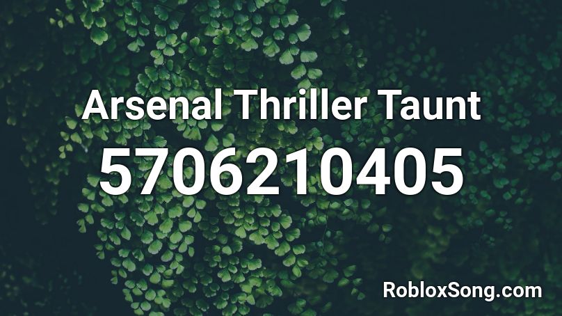 Arsenal Thriller Taunt Roblox Id Roblox Music Codes - thriller arsenal roblox