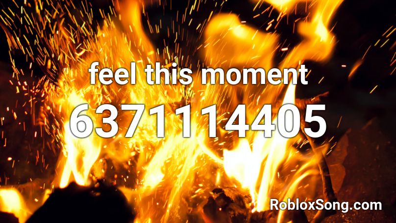 feel this moment Roblox ID
