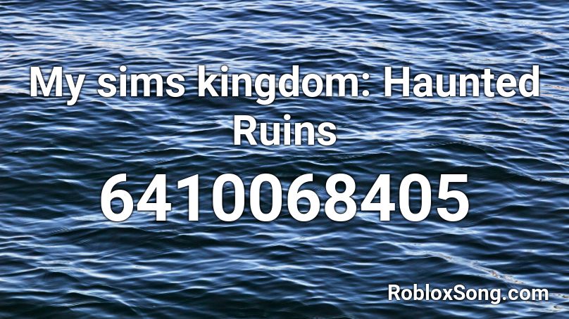 My sims kingdom: Haunted Ruins Roblox ID