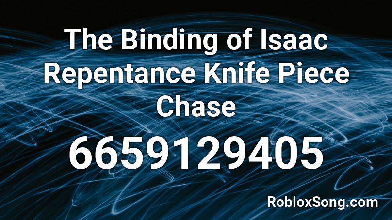 The Binding of Isaac Repentance Knife Piece Chase Roblox ID