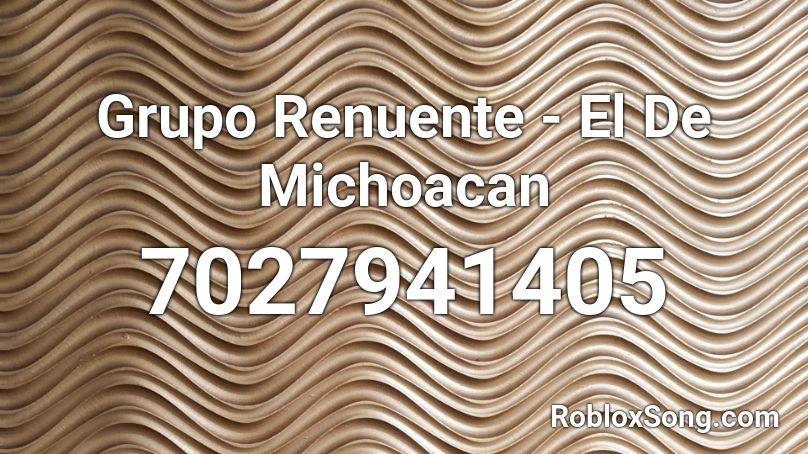 Grupo Renuente - El De Michoacan Roblox ID