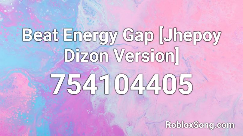 Beat Energy Gap [Jhepoy Dizon Version] Roblox ID