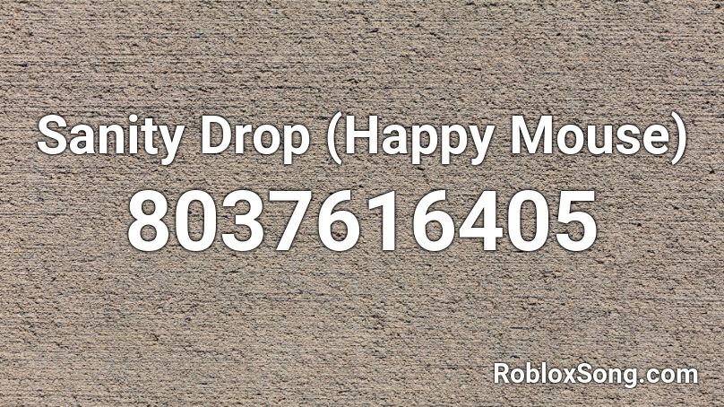 Sanity Drop (Happy Mouse) Roblox ID