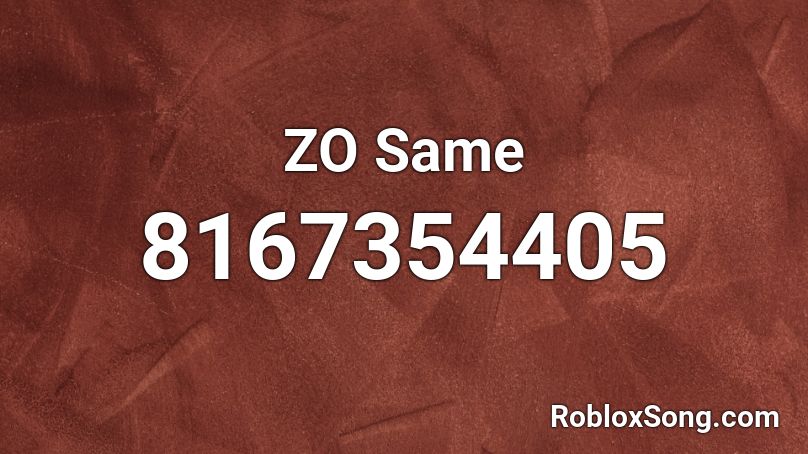 ZO Same Roblox ID