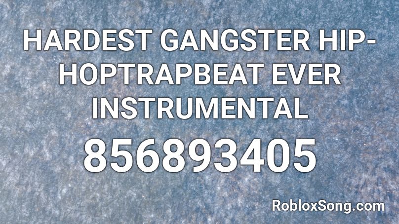 HARDEST GANGSTER HIP-HOPTRAPBEAT EVER INSTRUMENTAL Roblox ID