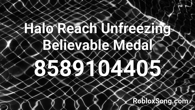 Halo Reach Unfreezing Believable Medal Roblox ID