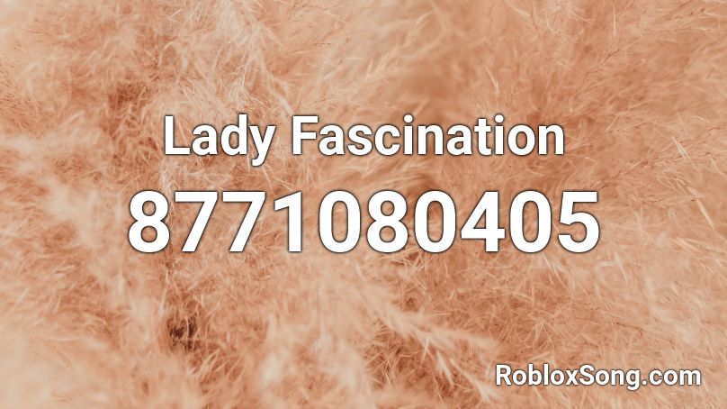 Lady Fascination Roblox ID