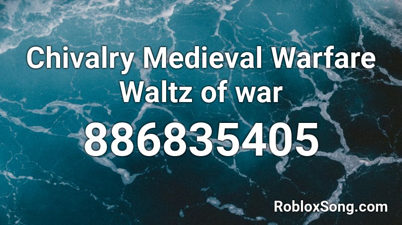 Chivalry Medieval Warfare Waltz Of War Roblox Id Roblox Music Codes - codes for medieval war roblox