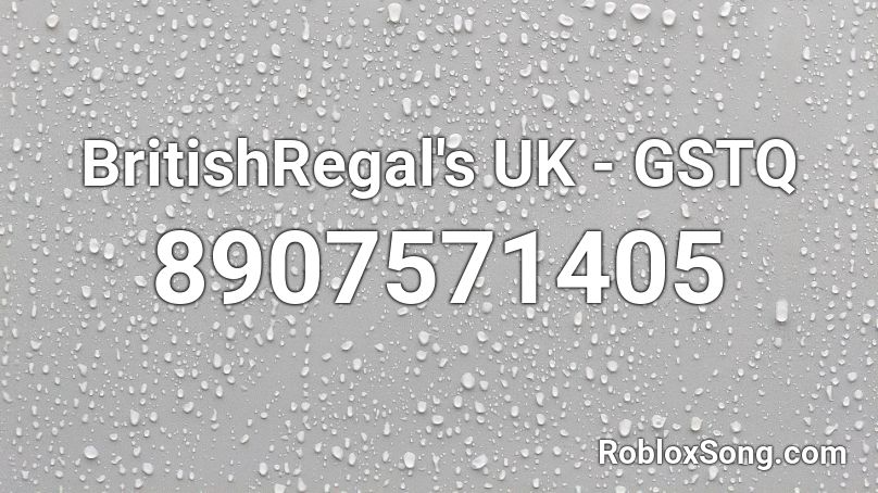 BritishRegal's UK - GSTQ Roblox ID